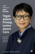 Jejak Diplomasi Retno Marsudi: Tegas dalam Prinsip, Lentur dalam cara kilas balik indonesia 2014-2024