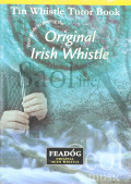 Tin Whistle Tutor Book: Your Guide to Playing the Original Irish Whistle