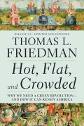 Hot, Flat and Crowded: Why We Need A Green Revolution And How It Can Renew America