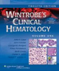 Twelfth Edition Wintrobe's Clinical Hematology:  Volume One