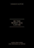 Be The Worst You Can Be