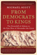 From Democrats to Kings: The Downfall of Athens to the Epic Rise of Alexander the Great