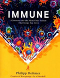 Immune: A Journey into the Mysterious System That Keeps You Alive