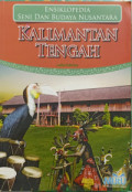 Ensiklopedia Seni dan Budaya Nusantara: Kalimantan Tengah