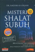 Misteri Shalat Subuh: Menyingkap 1001 Hikmah Shalat Subuh Bagi Pribadi dan Masyarakat