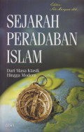 Sejarah Peradaban Islam: Dari Masa Klasik Hingga Modern