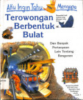 Aku Ingin Tahu Mengapa: Terowongan  Berbentuk Bulat