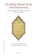 The Malay Hikayat Mi'raj Nabi Muhammad: The Prophet Muhammad's Nocturnal Journey to Heavenand Hell