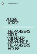 The Master's Tools Will Never Dismantle  the Master's House: Penguin Modern 23