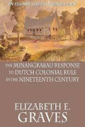 The Minangkabau Response  to Dutch Colonial Rule in the Nineteenth Century