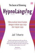 The Secret of Slimming HypnoLangsing: Menurunkan Berat Badan dengan Makan Apa Saja dan Kapan Saja