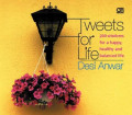 Tweets for Life: 200 Wisdoms for a Happy, Healthy, and Balanced Life.