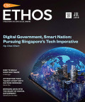 Ethos A Publication of Civil Service College Singapore: Digital Government, Smart Nation: Pursuing Singapore's Tech Imperative