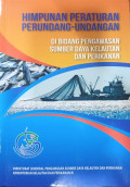 Himpunan Peraturan Dan Perundang-Undangan Di Bidang Pengawasan Sumber Daya Kelautan dan Perikanan