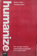 Humanize: How People-Centric Organizations Succeed in a Social World